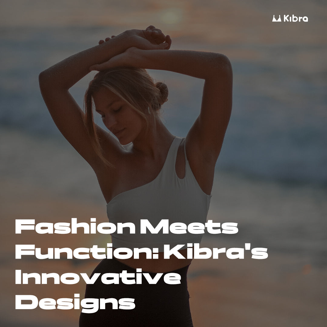 Fashion Meets Function: How Kibra's Innovative Designs are Empowering Active Women